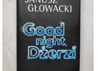 Good night, Dżerzi Janusz Głowacki