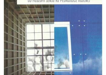 Dwie racjonalności. Od filozofii sensu ku pedagogice ogólnej Dwie racjonalności. Od filozofii sensu ku pedagogice ogólnej