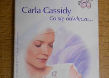 Carla Cassidy - Co się odwlecze...