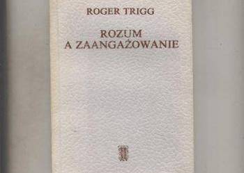 Rozum a zaangażowanie - Roger Trigg