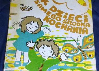 Jak dzieci czyli z samego środka kochania - M. Bednarz