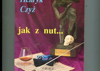 Jak z nut... Henryk Czyż