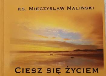 Ciesz się życiem - Mieczyslaw Maliński wiersze cytaty