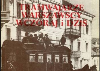 TRAMWAJARZE WARSZAWSCY WCZORAJ I DZIŚ