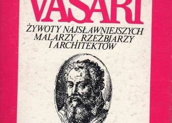 ŻYWOTY NAJSŁAWNIEJSZYCH MALARZY RZEŹBIARZY I ARCHITEKTÓW