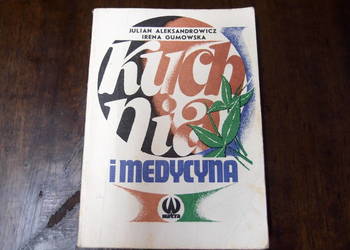 " Kuchnia i medycyna " Aleksandrowicz / Gumowska wyd. IV 1985r. wyd. Watra