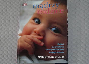 Mądrzy rodzice - Margot Sunderland - poradnik