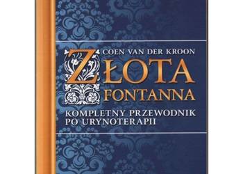 Złota fontanna Kompletny przewodnik po urynoterapii - Coen Van Der Kroon