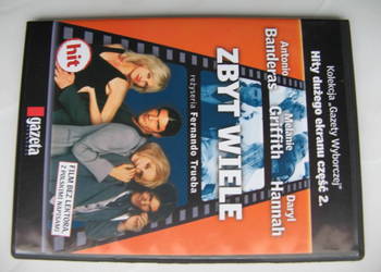 DVD:  Zbyt wiele - Antonio Banderas, Melanie Griffith DVD:  Zbyt wiele - Antonio Banderas, Melanie Griffith