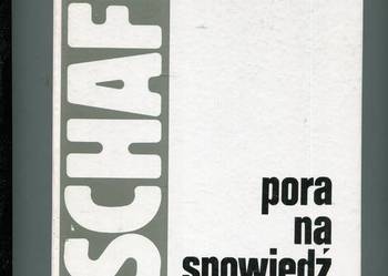 Pora na spowiedż - Adam Schaff