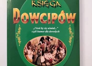 Księga dowcipu i koń by się uśmiał czyli humor dla dorosłych Księga dowcipu i koń by się uśmiał czyli humor dla dorosłych