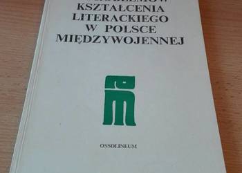 Z problemów kształcenia literackiego w Polsce międzywojennej Z problemów kształcenia literackiego w Polsce międzywojennej