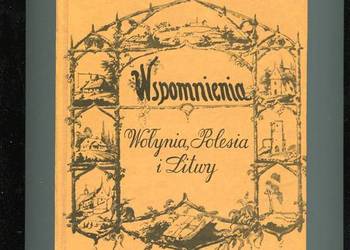 Wspomnienia Wołynia Polesia i Litwy - Kraszewski