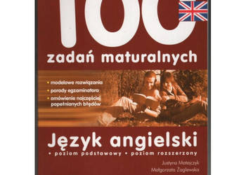 100 Zadań Maturalnych Język Angielski - Matejczyk J. Żaglewska M. 100 Zadań Maturalnych Język Angielski - Matejczyk J. Żaglewska M.