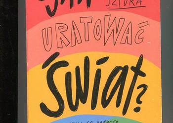 Jak uratować świat ? Areta Szpura