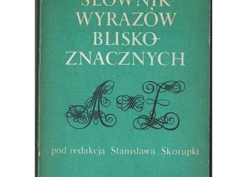 Słownik Wyrazów Bliskoznacznych - Skorupka Stanisław Słownik Wyrazów Bliskoznacznych - Skorupka Stanisław