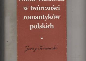 Obraz Zachodu w twórczości romantyków polskich - Jerzy Krasuski