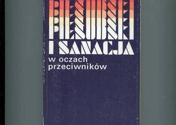 Piłsudski i sanacja w oczach przeciwników