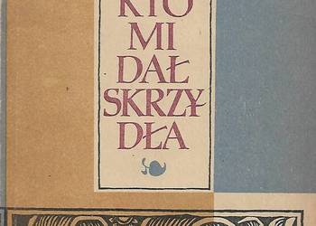 Kto mi dał skrzydła - J. Porazińska.