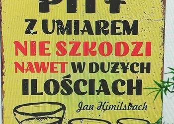 PLAKAT METALOWY ALKOHOL PITY Z UMIAREM NIE SZKODZI, Prezent na urodziny lub