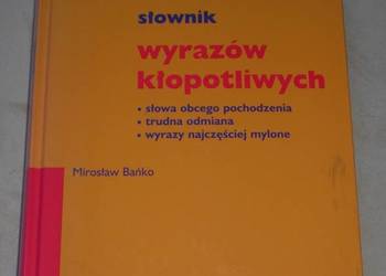 Słownik wyrazów kłopotliwych - Mirosław Bańko