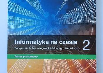 Informatyka na czasie 2 podręcznik dla liceum technikum Informatyka na czasie 2 podręcznik dla liceum technikum