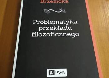 Problematyka przekładu filozoficznego na przykładzie tłumaczeń Brzezicka