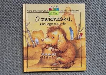 "O zwierzaku, którego nie było" A.Onichimowska, J.Sedlaczek