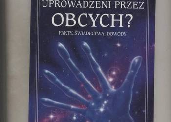 Uprowadzeni przez obcych? Fakty, swiadectwa, dowody