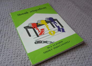Słownik ortograficzny - dla uczniow szkoły podstawowej