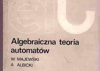 (1638) ALGEBRAICZNA TEORIA AUTOMATÓW - WŁADYSŁAW MAJEWSKI i ALEKSANDER ALBICKI