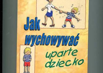 Jak wychować uparte dziecko