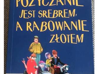 Pożyczanie jest srebrem a rabowanie złotem  /js