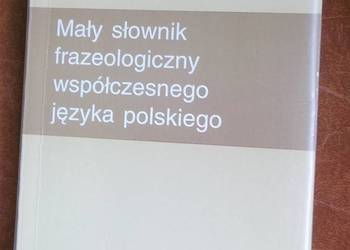 Mały słownik frazeologiczny wspłczesnego języka polskiego