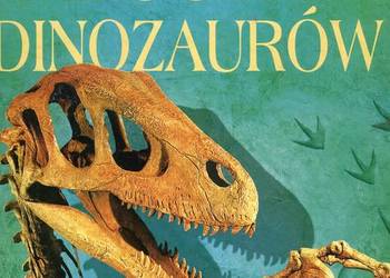 Ilustrowany Atlas Świata Dinozaurów