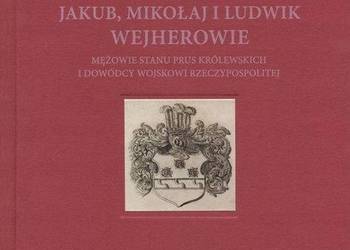 Jakub Mikołaj i Ludwik Wejherowie Mężowie stanu Prus
