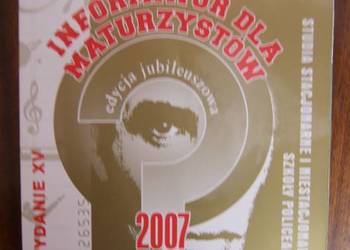 Informator dla maturzystów 2007 - edycja jubileuszowa