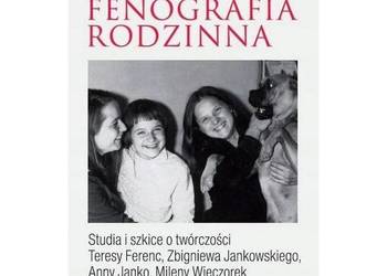Fenografia rodzinna. Studia i szkice o twórczości Teresy