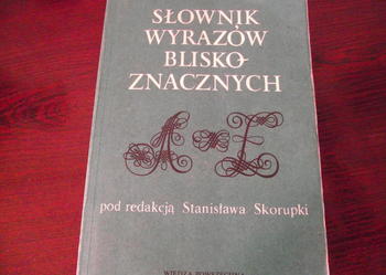 "SŁOWNIK WYRAZÓW BLISKOZNACZNYCH" - red. Stanisław Skorupko