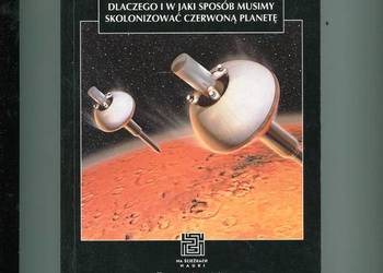 Czas Marsa Dlaczego i w jaki sposób musimy skolonizowć Czerw
