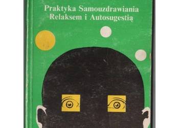 Praktyka Samouzdrawiania Relaksem i Autosugestią - Przybylak Z.