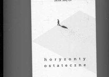 Horyzonty ostateczne - Jacek Salij OP