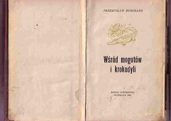 (3485) WŚRÓD MOGOTÓW I KROKODYLI – PRZEMYSŁAW BURCHARD – AUTOGRAF AUTORA