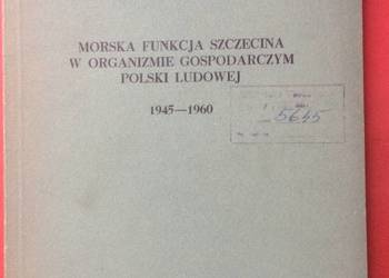 ( 3165 )Morska Funkcja Szczecina W Organizmie Gosp.1945-1960