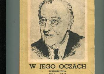 W jego oczach Wspomnienia 1940-1945 - Elliott Roosevelt