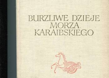 Burzliwe dzieje Morza Karaibskiego - Arciniegas