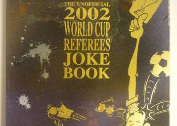 THE UNOFFICIAL 2002 WORLD CUP REFEREES JOKE BOOK