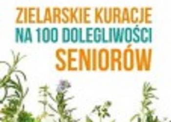 ZIELARSKIE KURACJE NA 100 DOLEGLIWOŚCI SENIORÓW