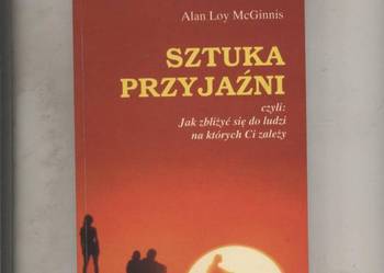Sztuka przyjaźni czyli jak zbliżyć się do ludzi na któr Sztuka przyjaźni czyli jak zbliżyć się do ludzi na któr