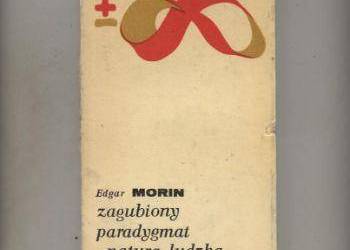 Morin E. - Zagubiony paradygmat-natura ludzka